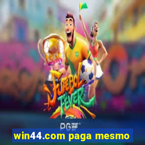 win44.com paga mesmo